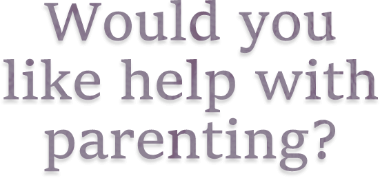 Would you like help with parenting?